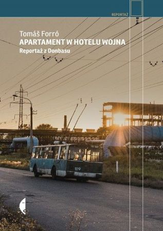     Apartament w hotelu Wojna : reportaż z Donbasu