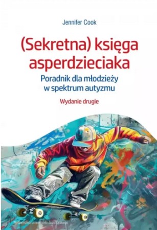 (Sekretna) księga asperdzieciaka : poradnik dla młodzieży w spektrum autyzmu